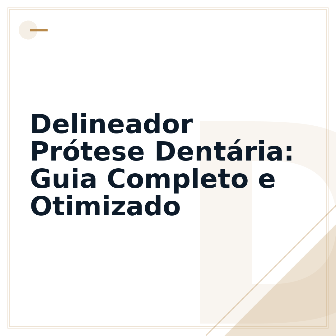 Delineador Prótese Dentária: Guia Completo e Otimizado