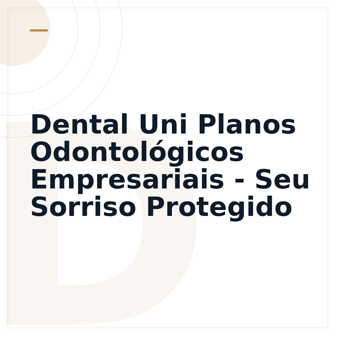 Dental Uni Planos Odontológicos Empresariais - Seu Sorriso Protegido