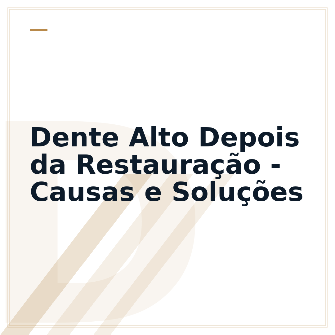 Dente Alto Depois da Restauração - Causas e Soluções