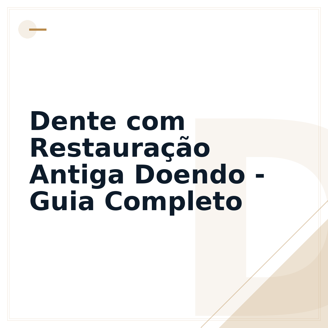 Dente com Restauração Antiga Doendo - Guia Completo