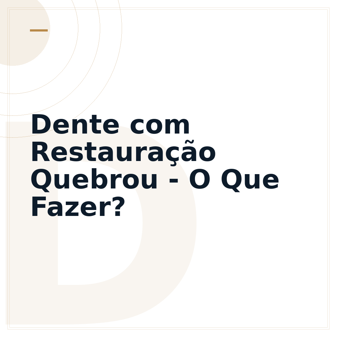 Dente com Restauração Quebrou - O Que Fazer?