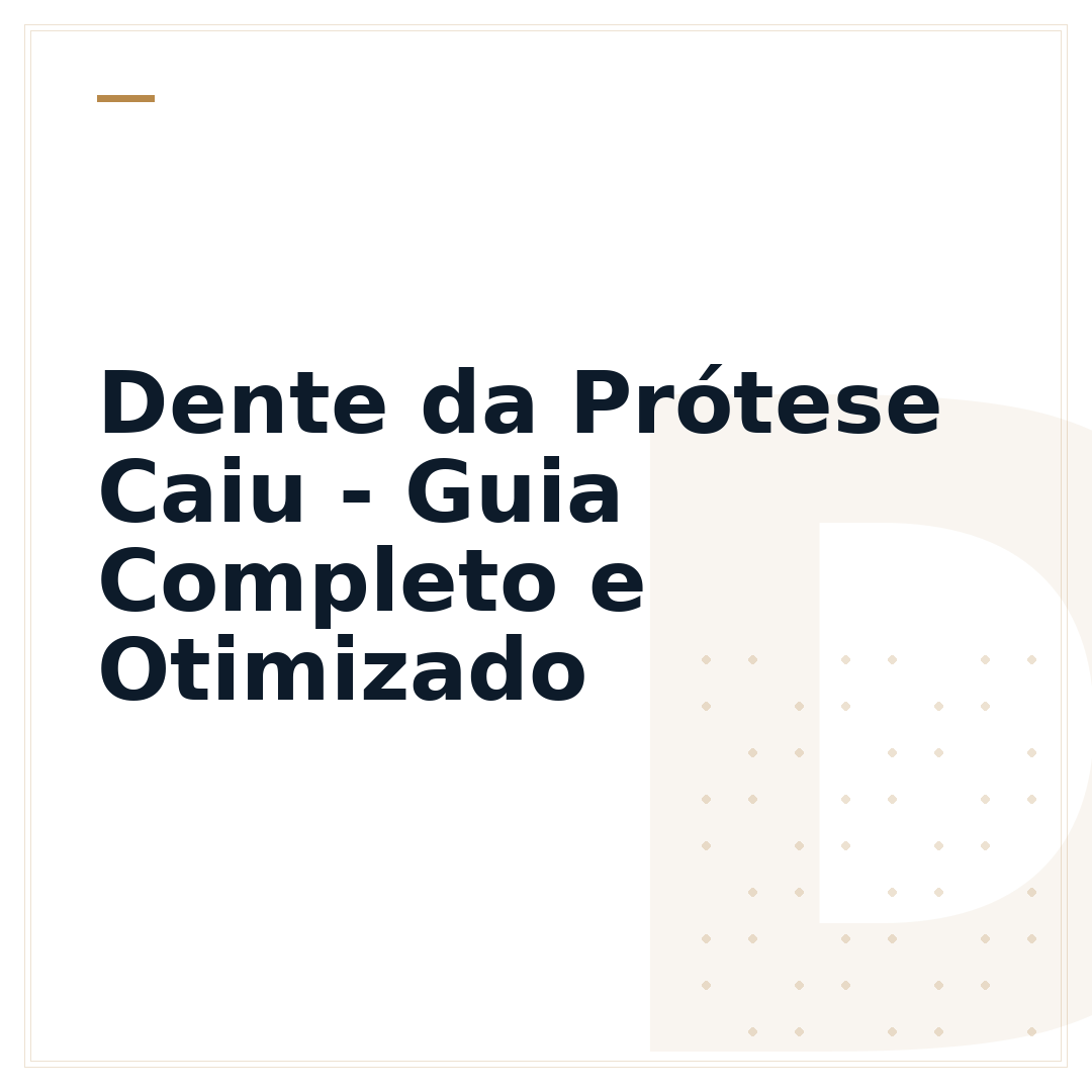 Dente da Prótese Caiu - Guia Completo e Otimizado