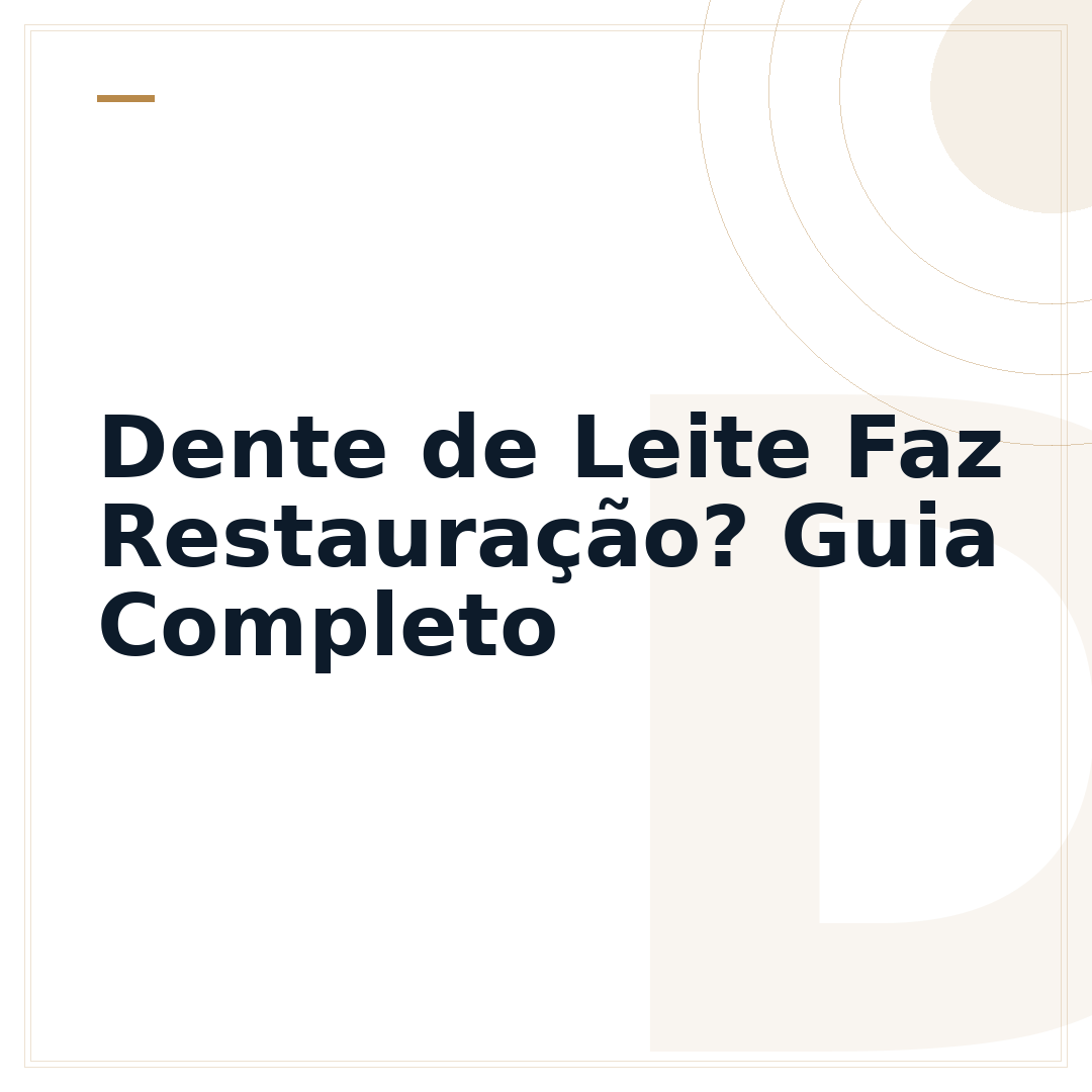 Dente de Leite Faz Restauração? Guia Completo
