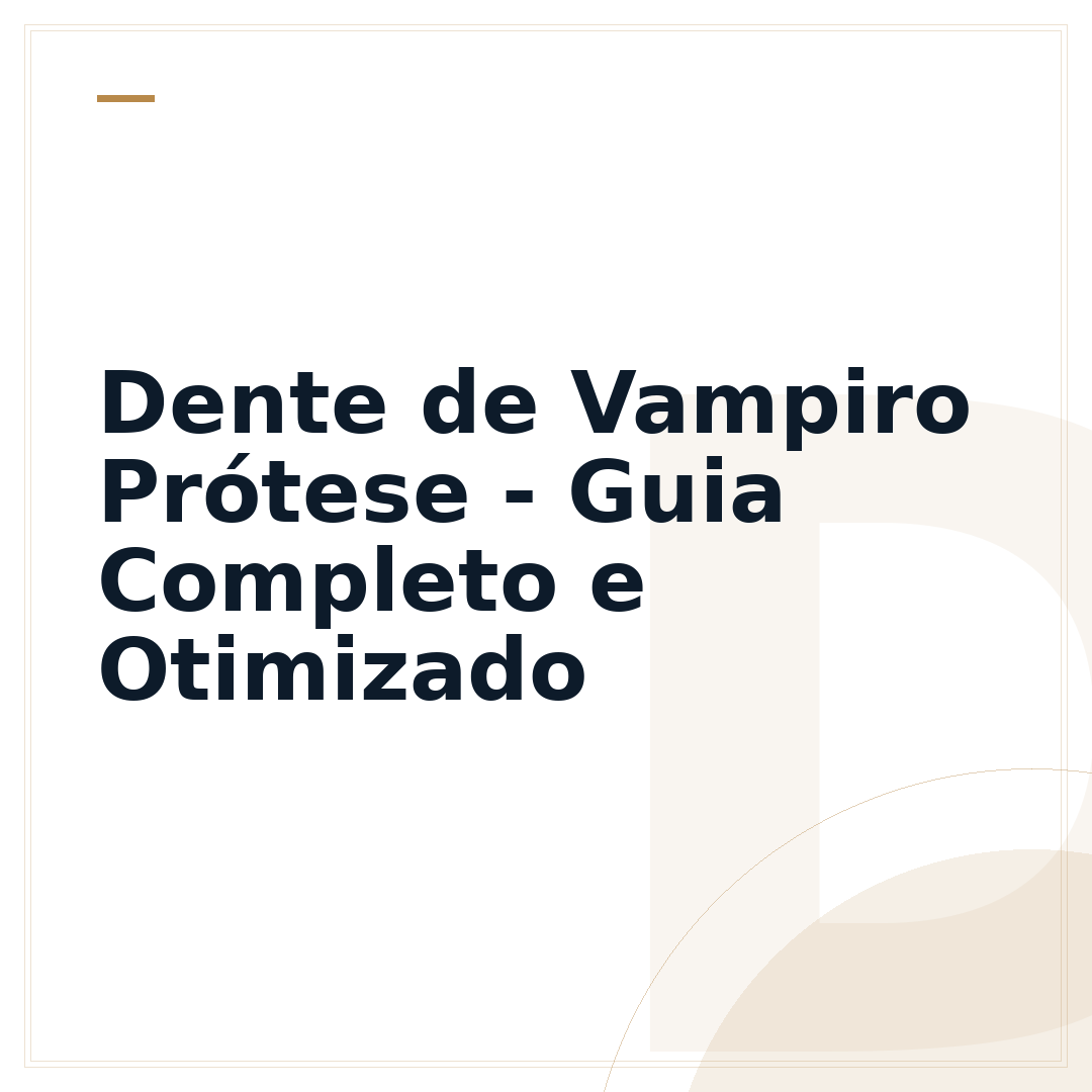 Dente de Vampiro Prótese - Guia Completo e Otimizado