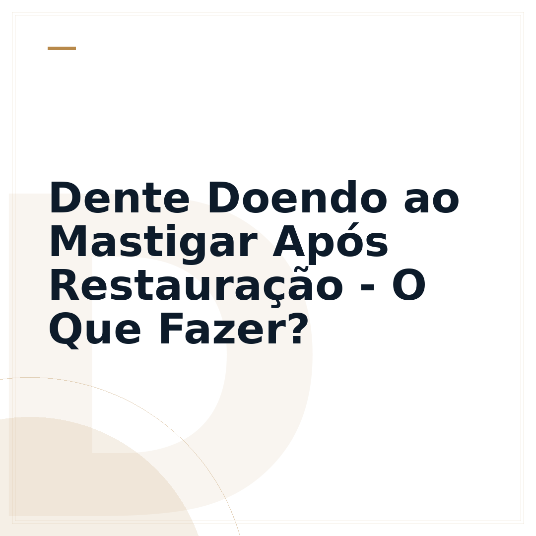 Dente Doendo ao Mastigar Após Restauração - O Que Fazer?