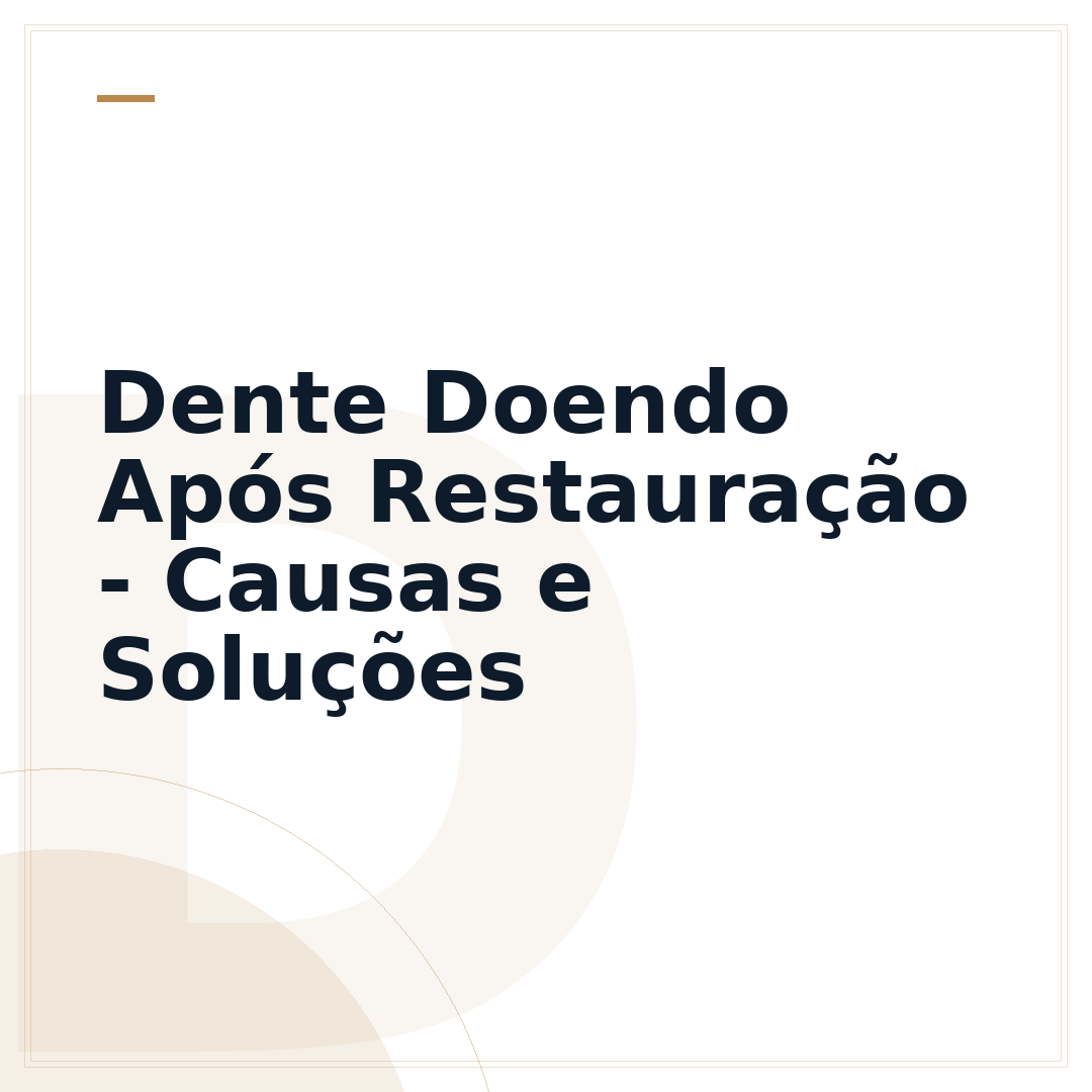 Dente Doendo Após Restauração - Causas e Soluções