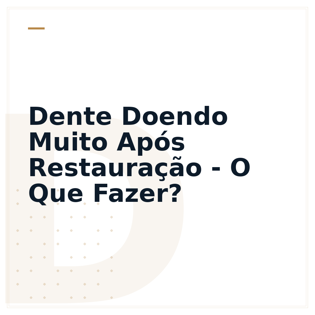 Dente Doendo Muito Após Restauração - O Que Fazer?
