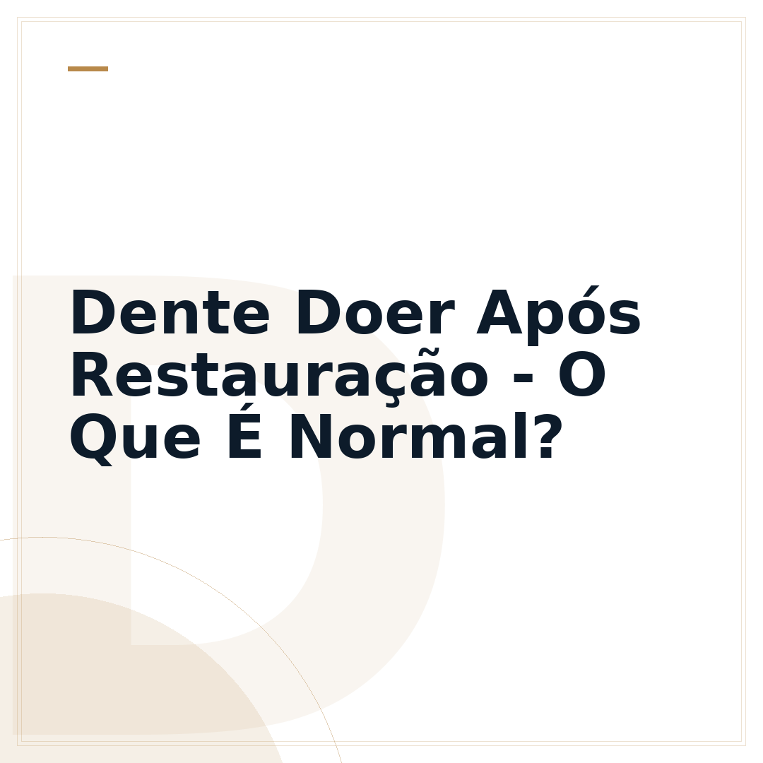 Dente Doer Após Restauração - O Que É Normal?