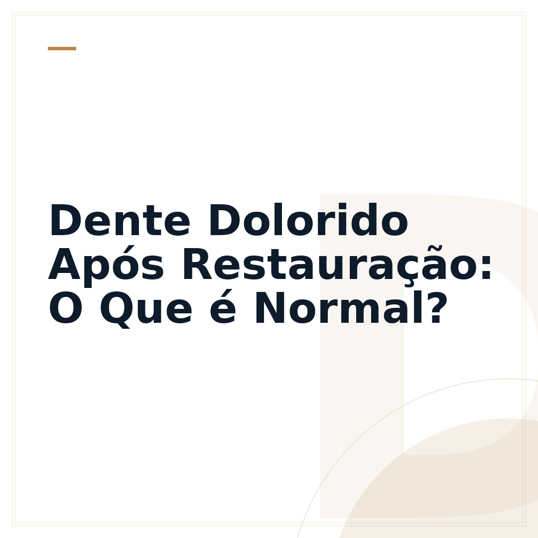 Dente Dolorido Após Restauração: O Que é Normal?
