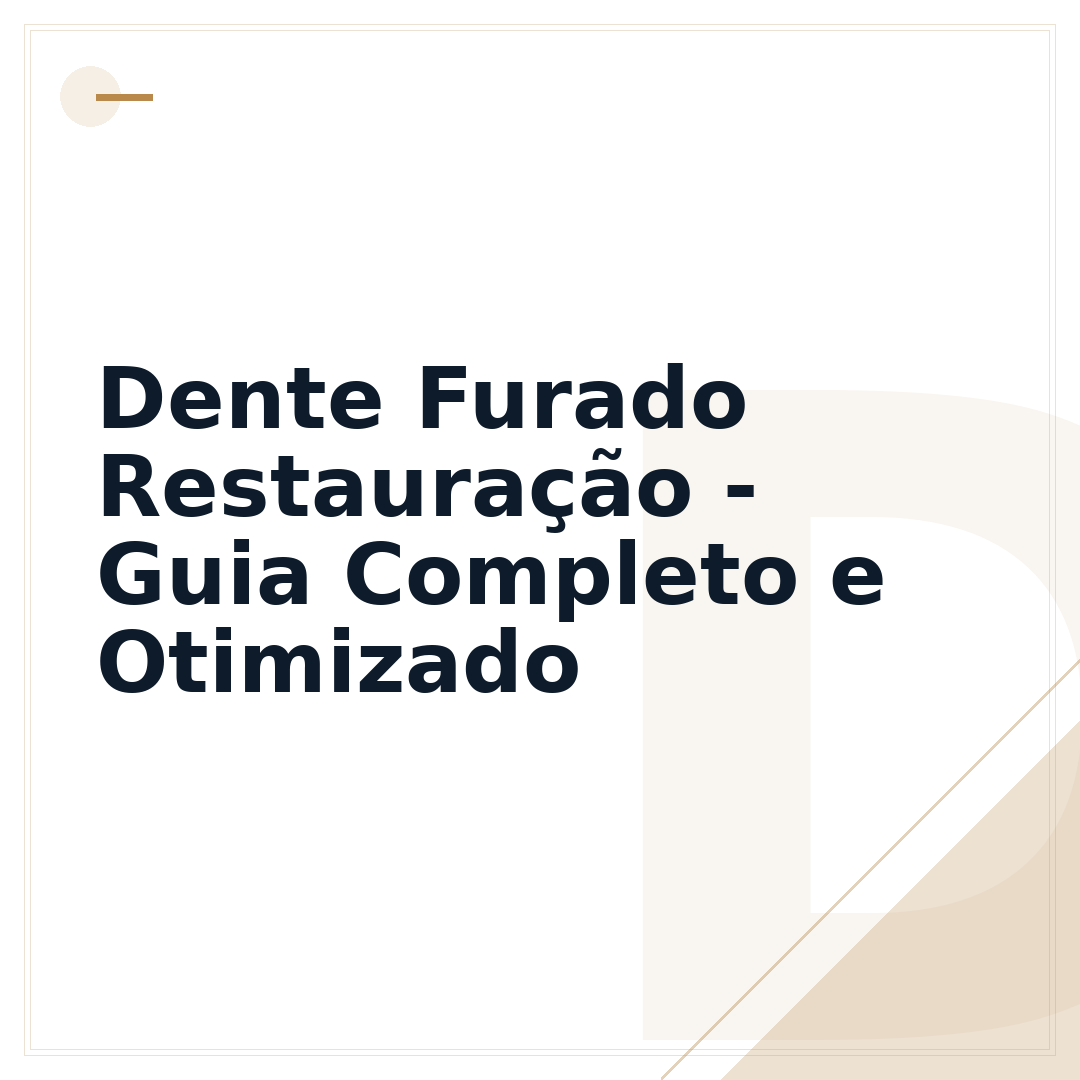Dente Furado Restauração - Guia Completo e Otimizado