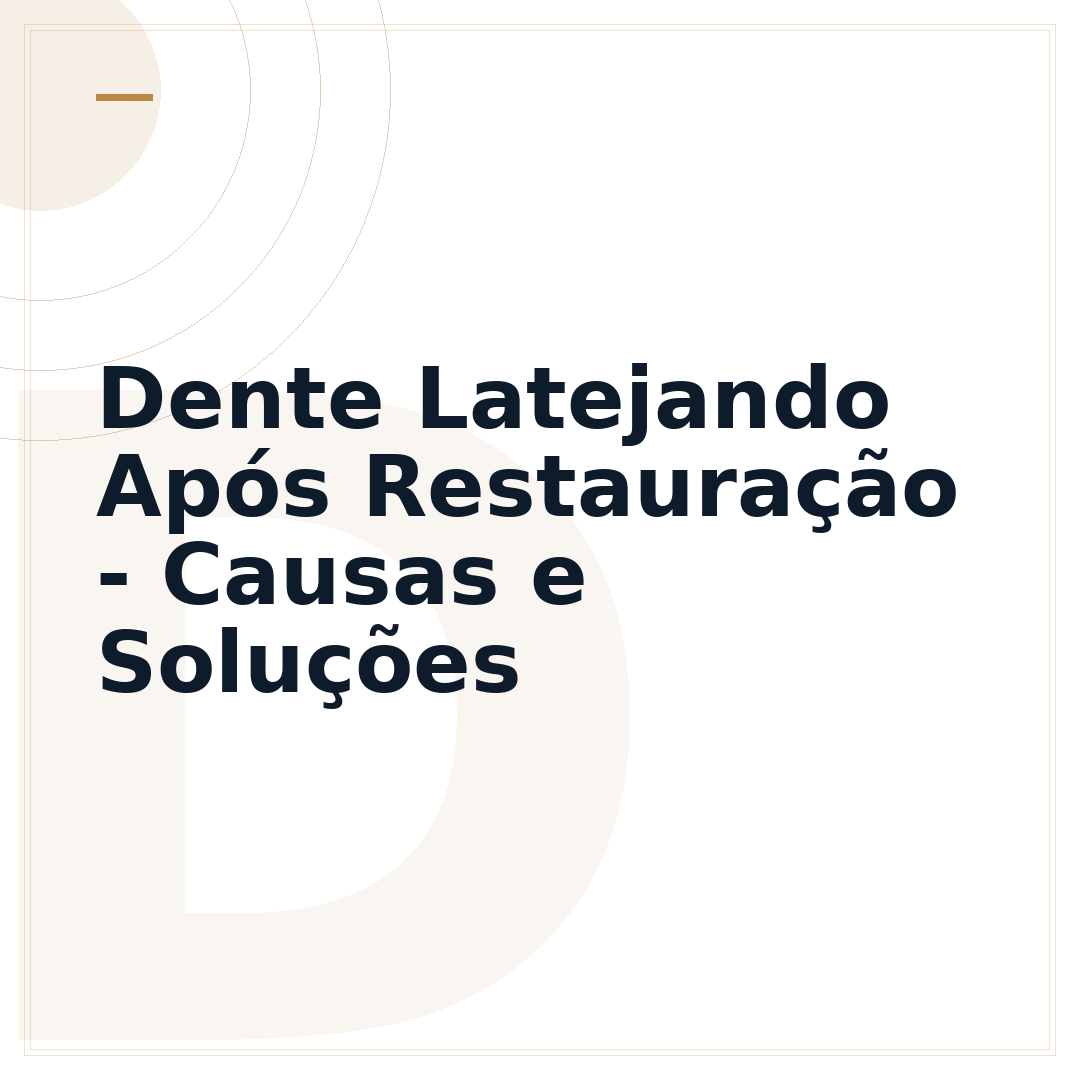 Dente Latejando Após Restauração - Causas e Soluções