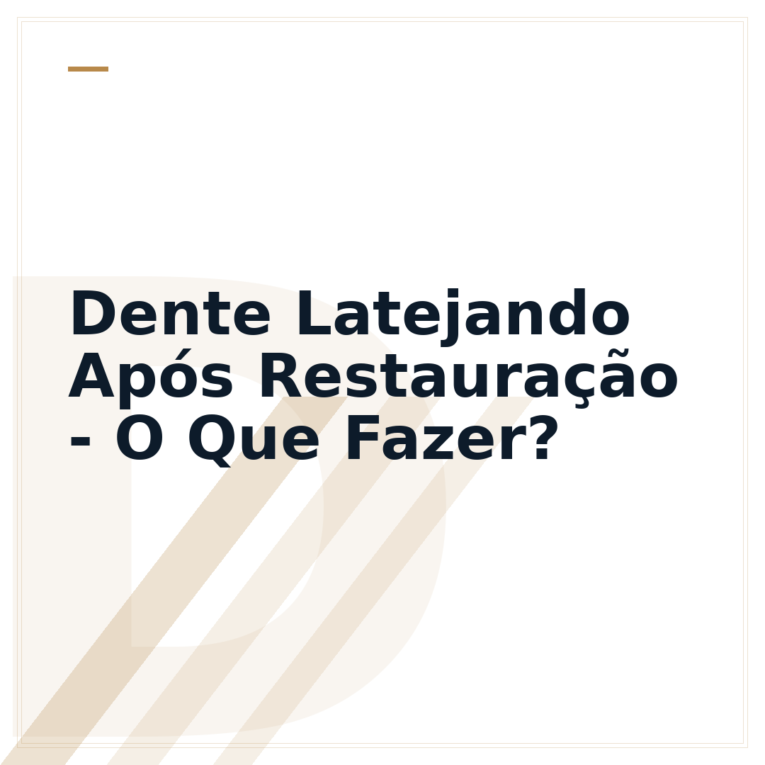 Dente Latejando Após Restauração - O Que Fazer?