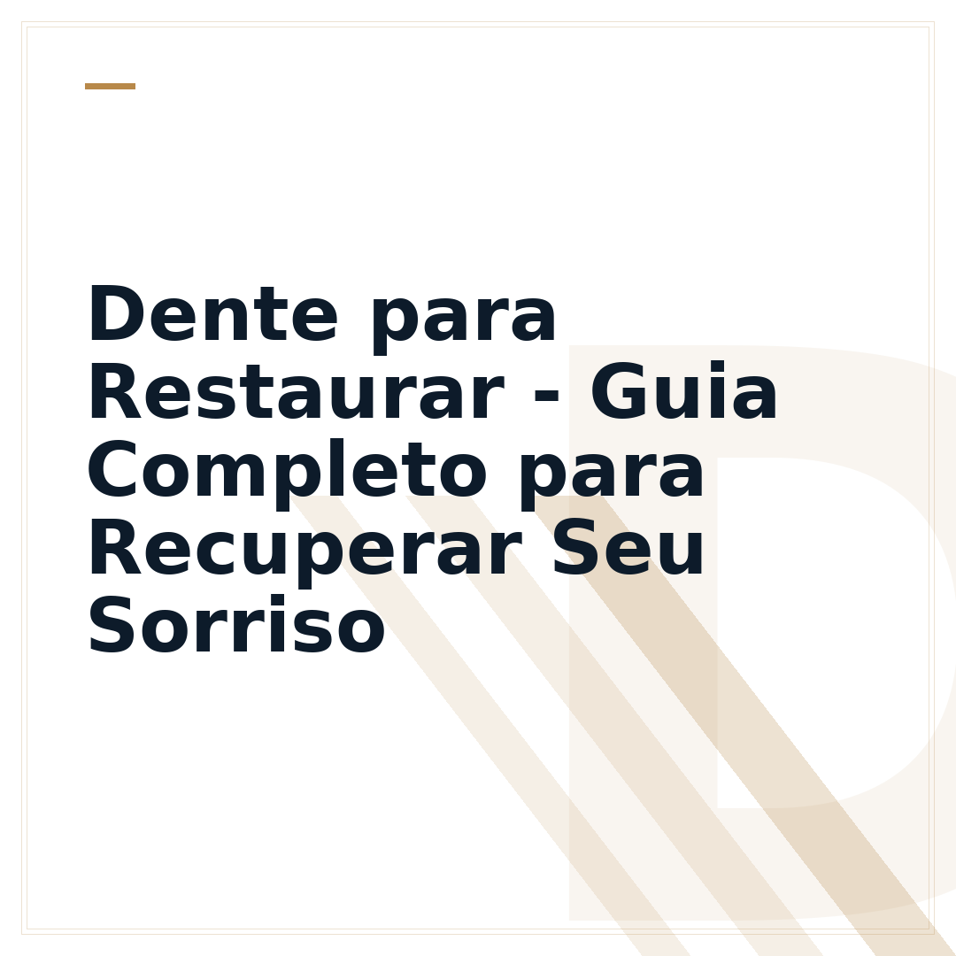 Dente para Restaurar - Guia Completo para Recuperar Seu Sorriso