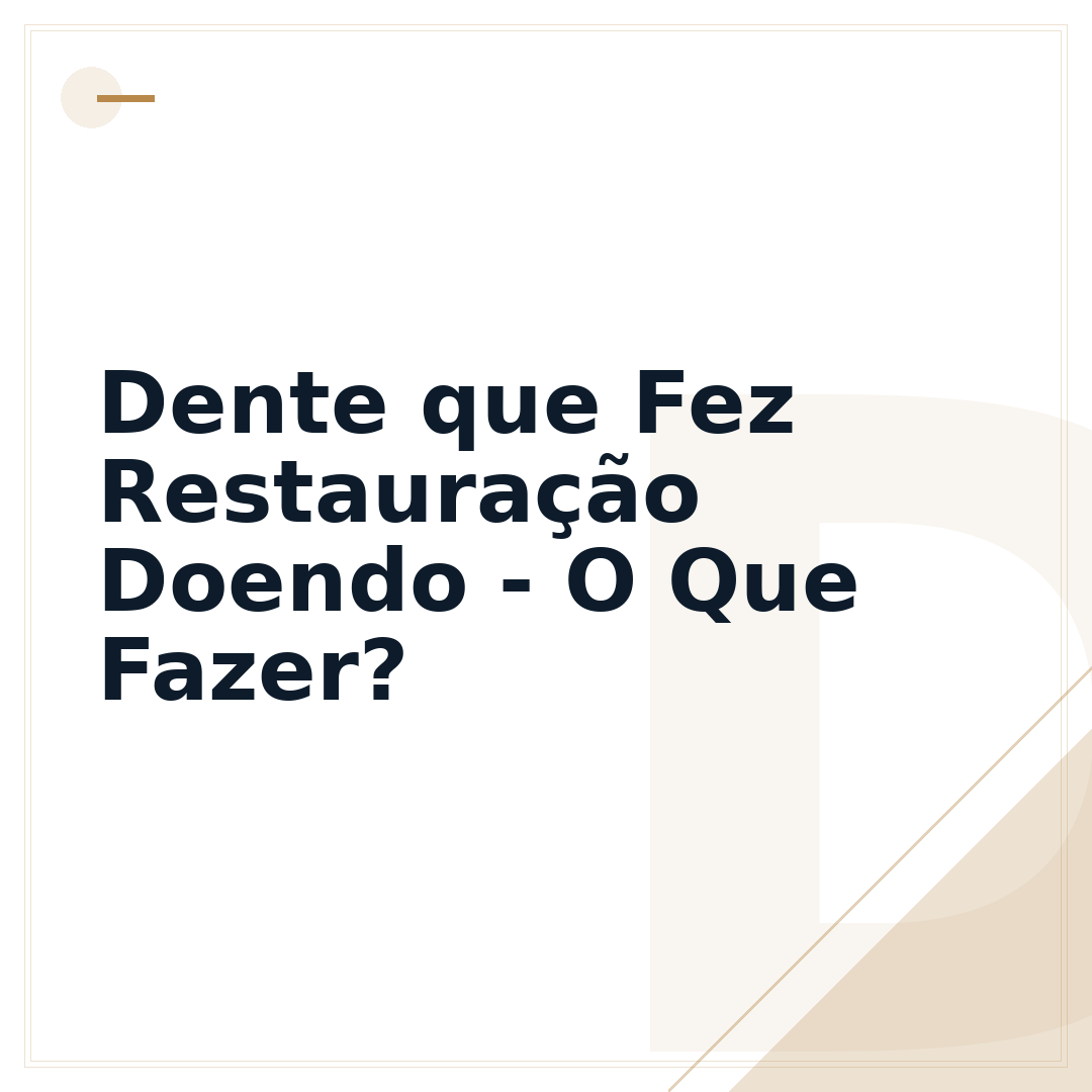 Dente que Fez Restauração Doendo - O Que Fazer?
