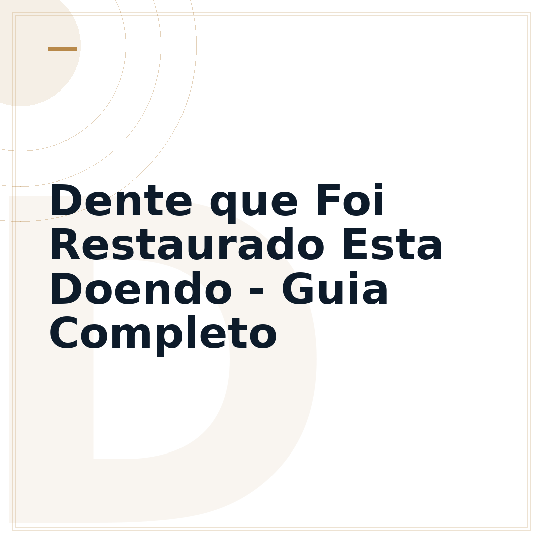 Dente que Foi Restaurado Esta Doendo - Guia Completo