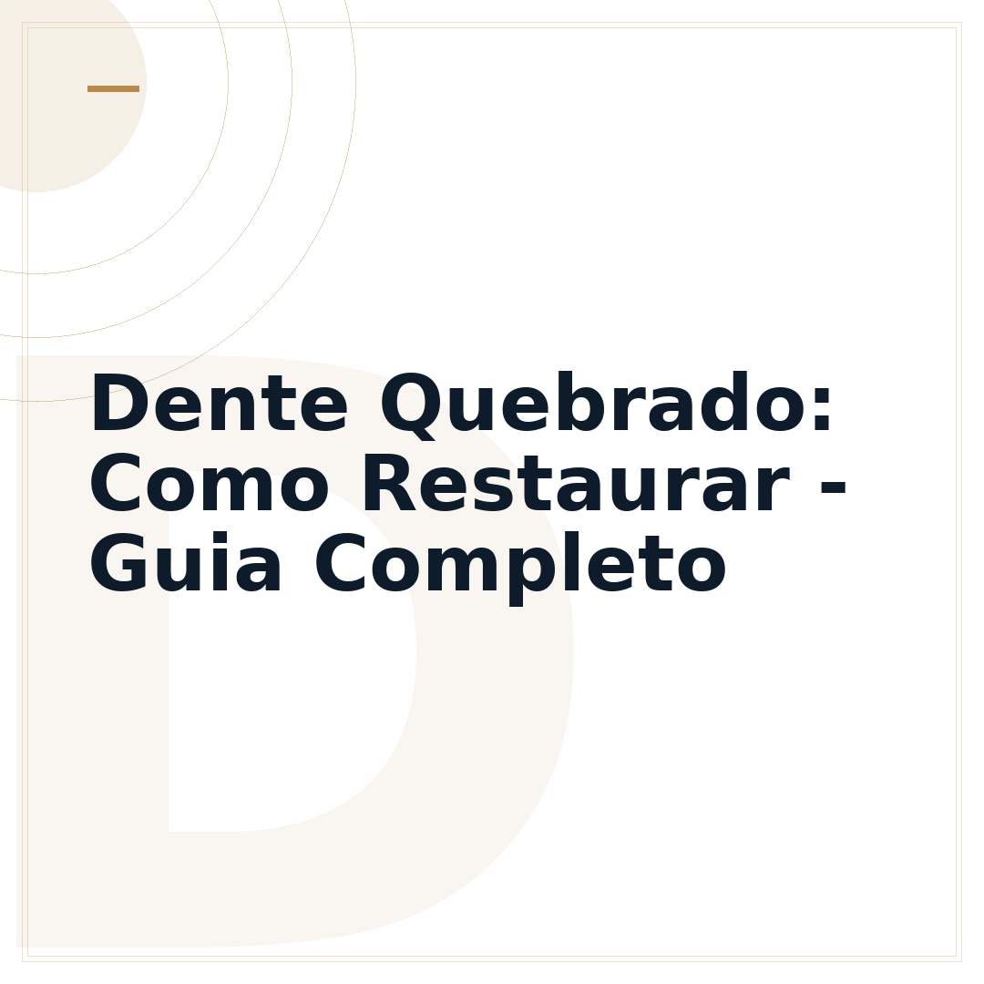 Dente Quebrado: Como Restaurar - Guia Completo