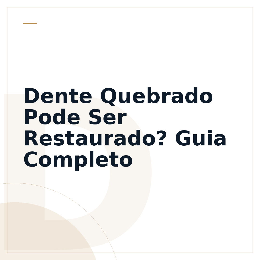 Dente Quebrado Pode Ser Restaurado? Guia Completo