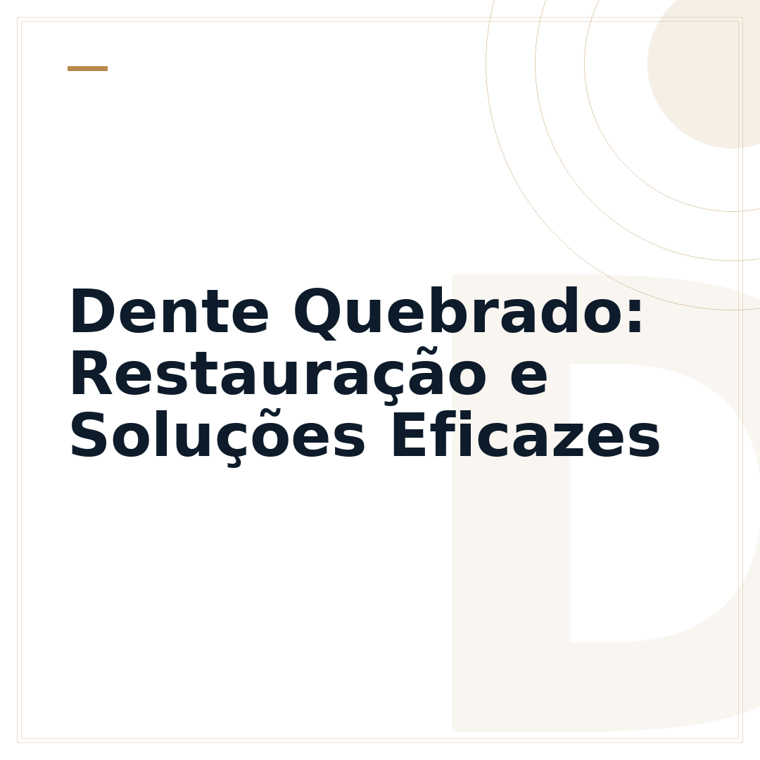 Dente Quebrado: Restauração e Soluções Eficazes
