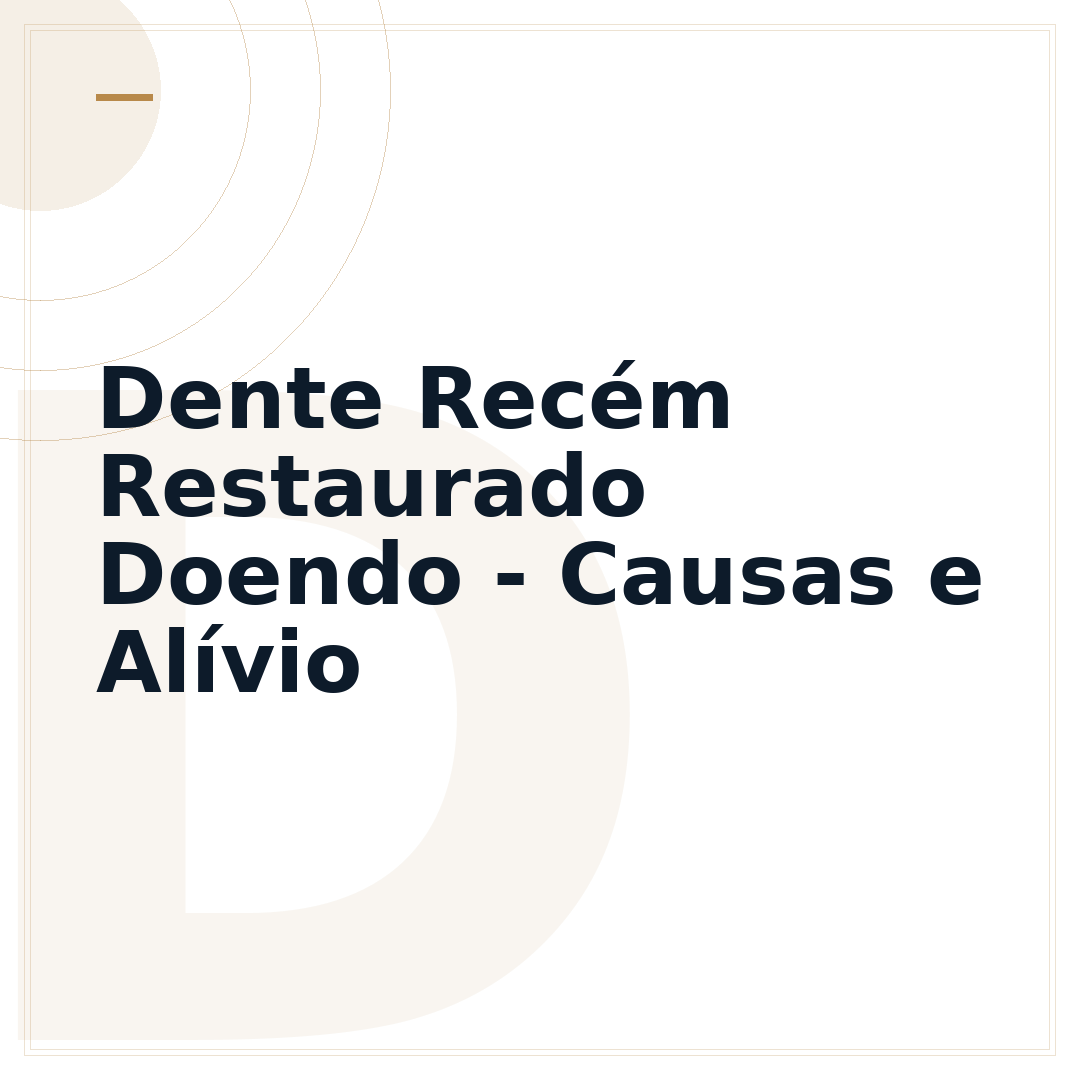 Dente Recém Restaurado Doendo - Causas e Alívio