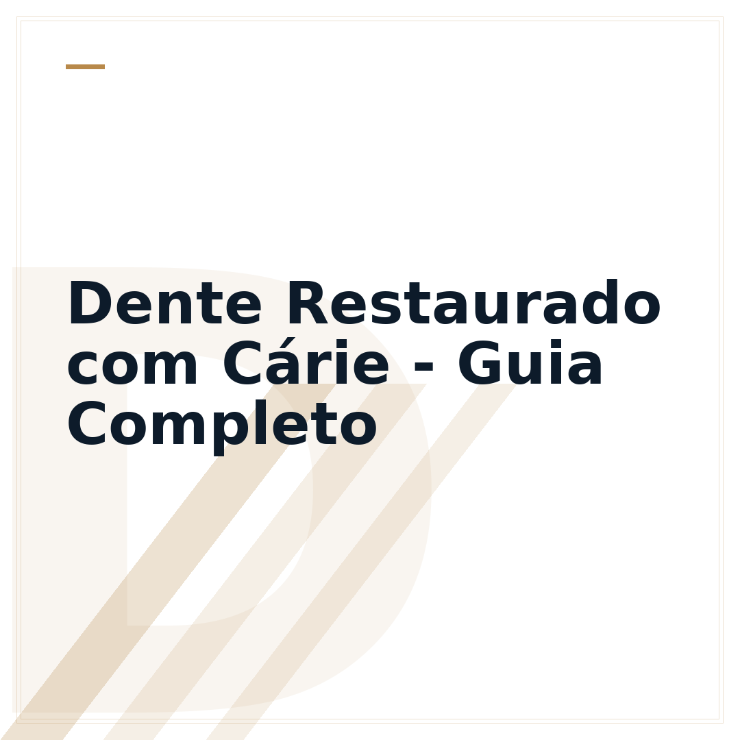 Dente Restaurado com Cárie - Guia Completo