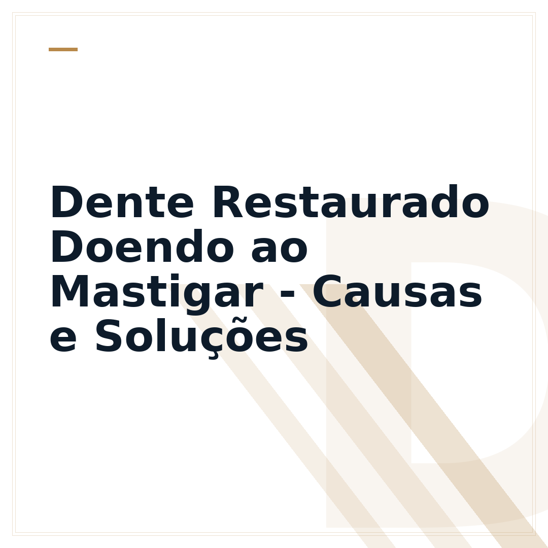 Dente Restaurado Doendo ao Mastigar - Causas e Soluções
