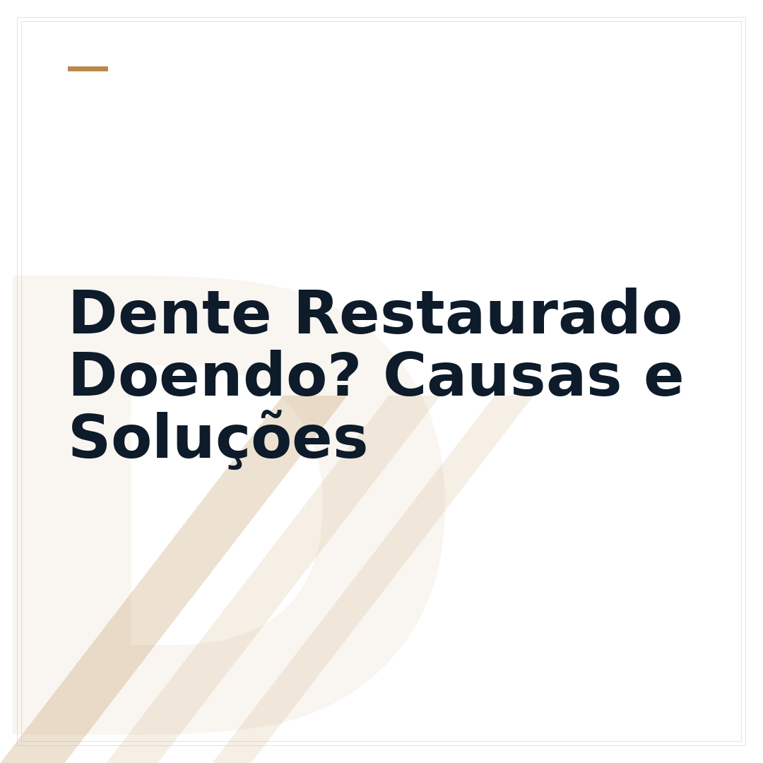 Dente Restaurado Doendo? Causas e Soluções