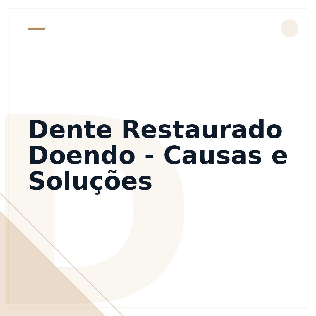 Dente Restaurado Doendo - Causas e Soluções