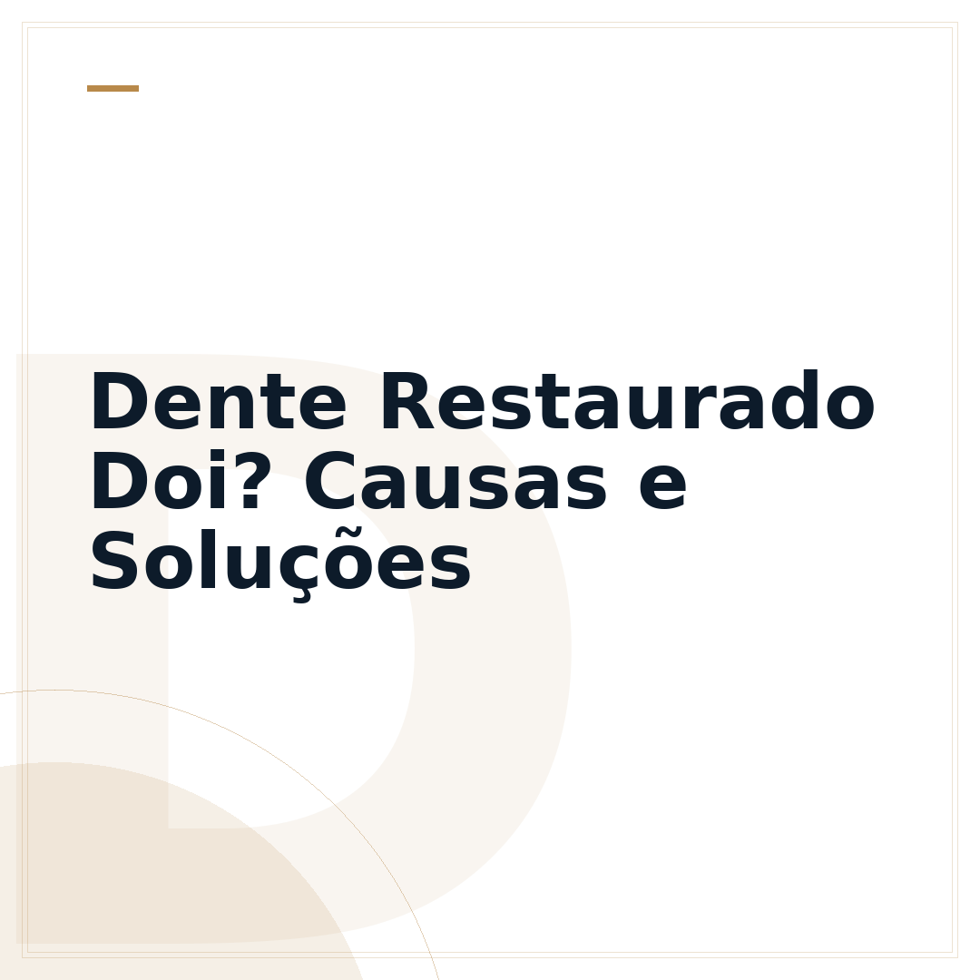 Dente Restaurado Doi? Causas e Soluções