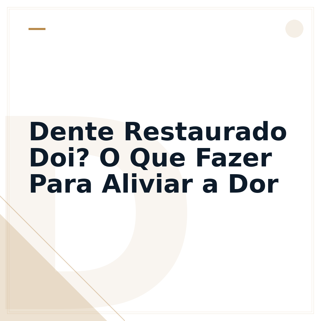 Dente Restaurado Doi? O Que Fazer Para Aliviar a Dor