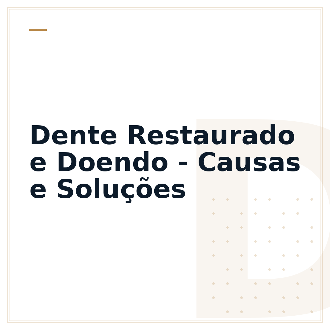 Dente Restaurado e Doendo - Causas e Soluções