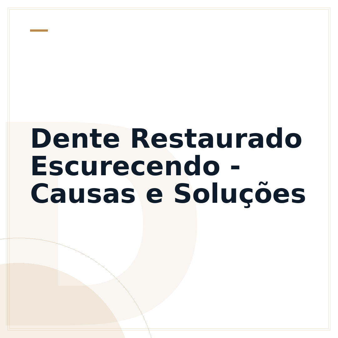 Dente Restaurado Escurecendo - Causas e Soluções