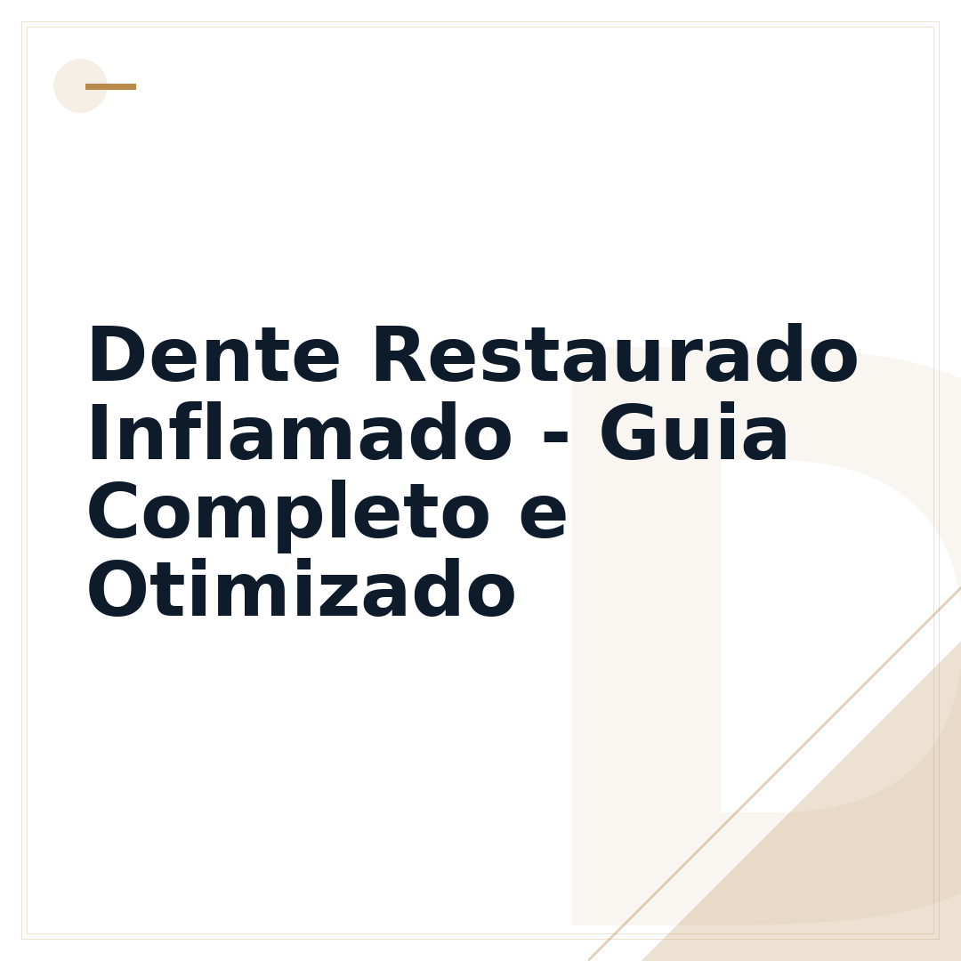 Dente Restaurado Inflamado - Guia Completo e Otimizado