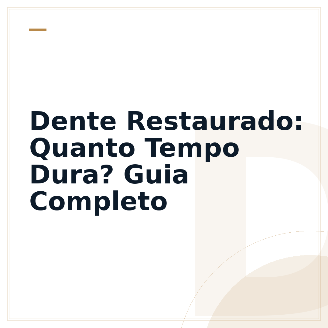 Dente Restaurado: Quanto Tempo Dura? Guia Completo