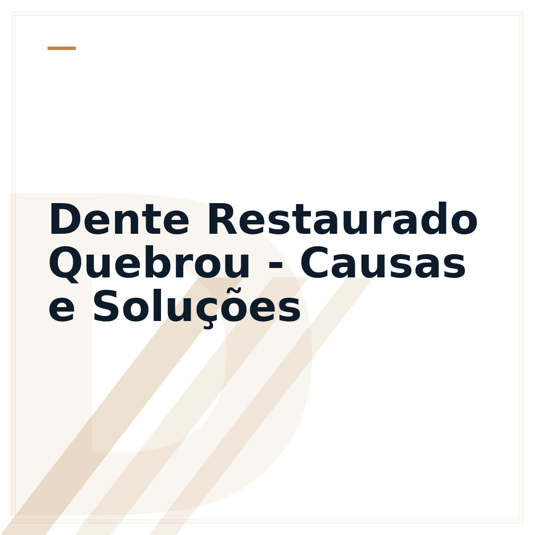 Dente Restaurado Quebrou - Causas e Soluções