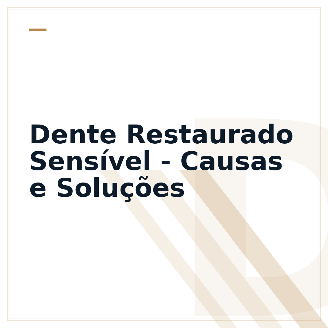 Dente Restaurado Sensível - Causas e Soluções