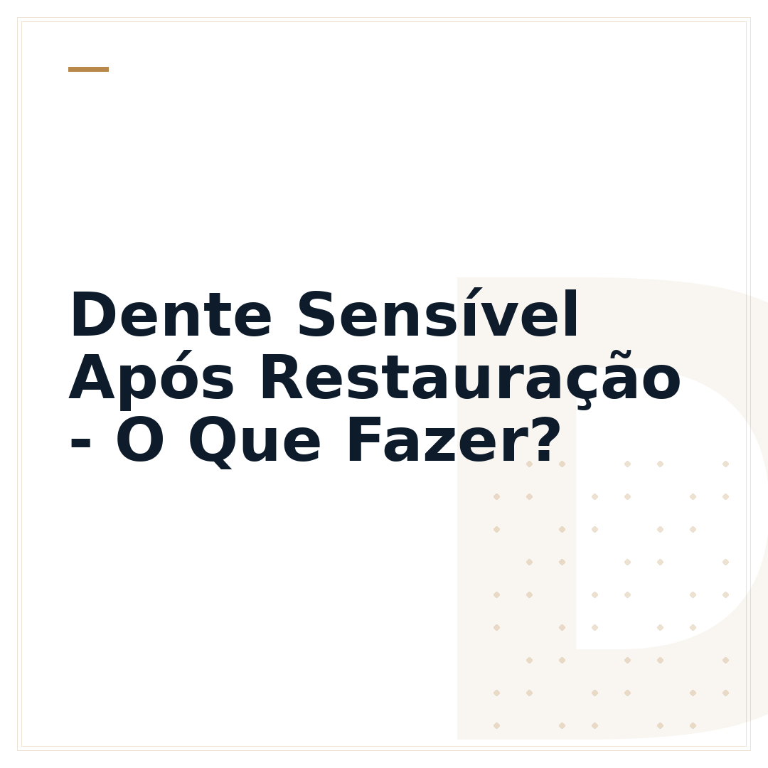 Dente Sensível Após Restauração - O Que Fazer?