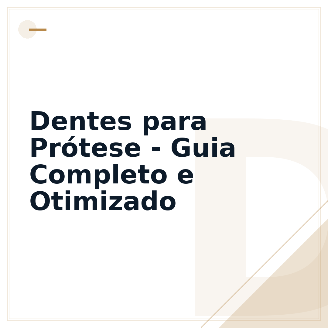 Dentes para Prótese - Guia Completo e Otimizado
