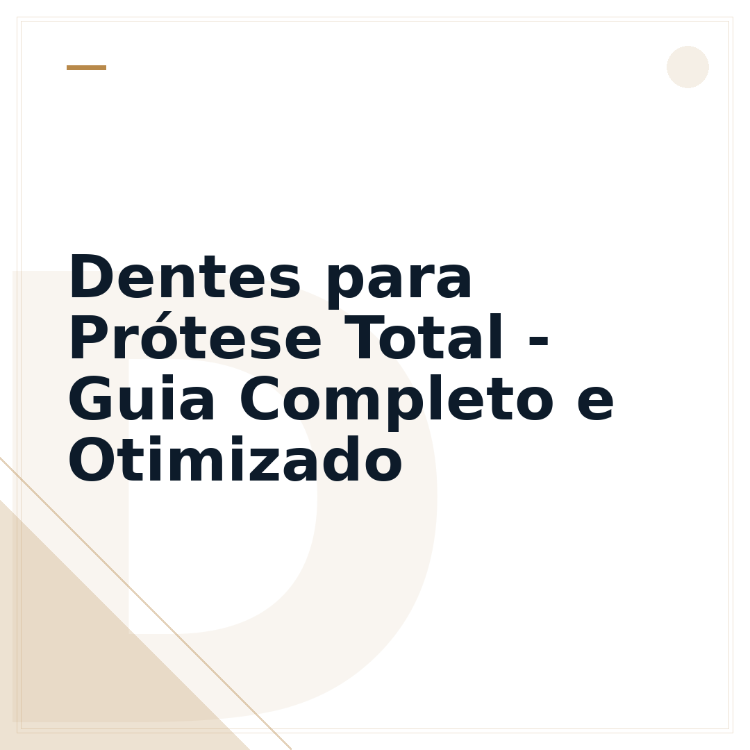 Dentes para Prótese Total - Guia Completo e Otimizado