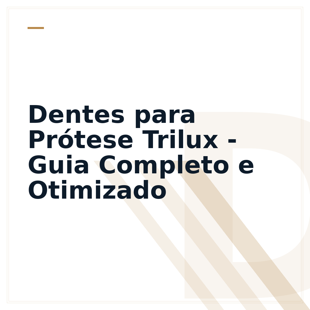 Dentes para Prótese Trilux - Guia Completo e Otimizado