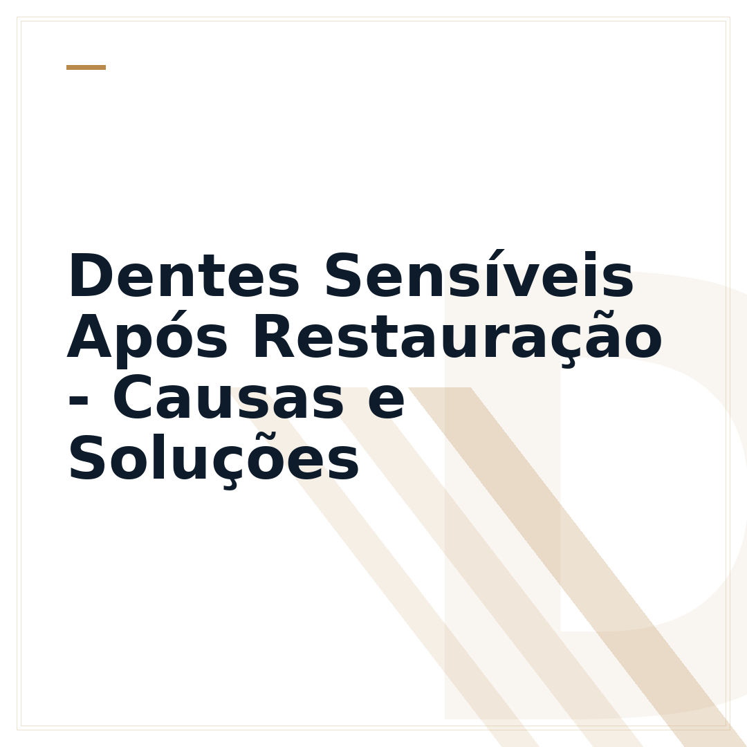 Dentes Sensíveis Após Restauração - Causas e Soluções