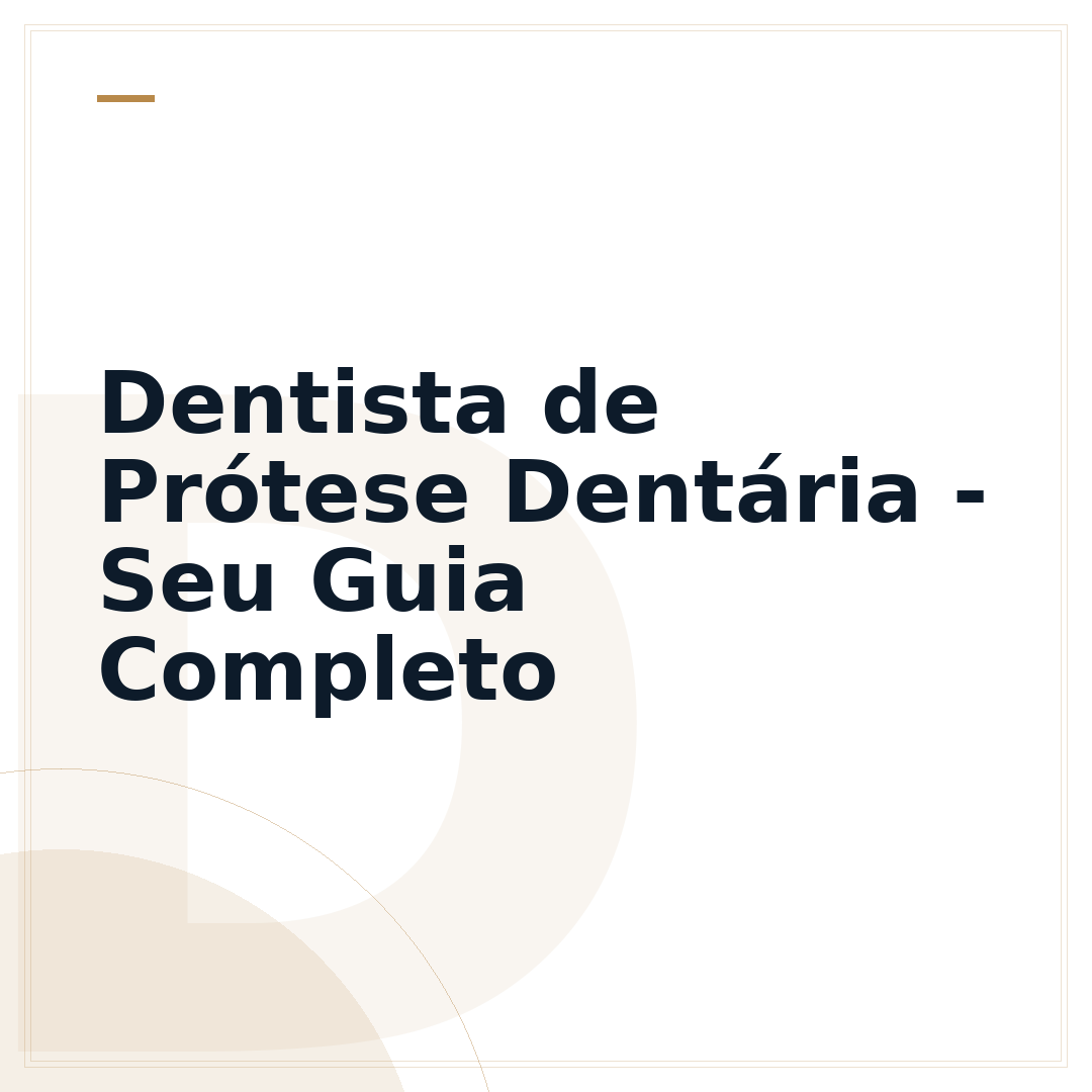 Dentista de Prótese Dentária - Seu Guia Completo