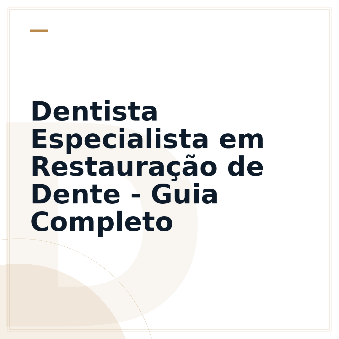 Dentista Especialista em Restauração de Dente - Guia Completo