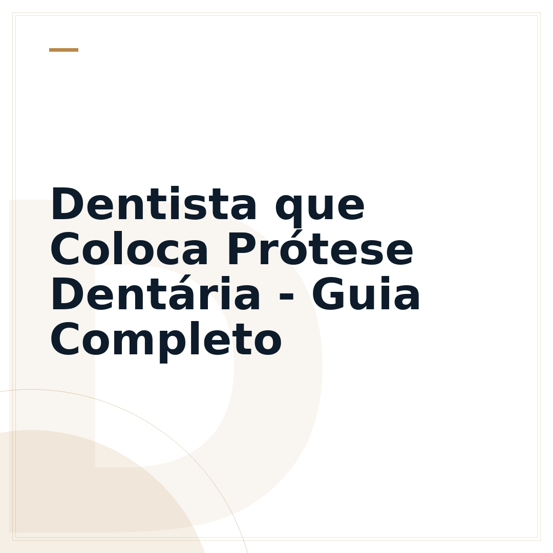 Dentista que Coloca Prótese Dentária - Guia Completo
