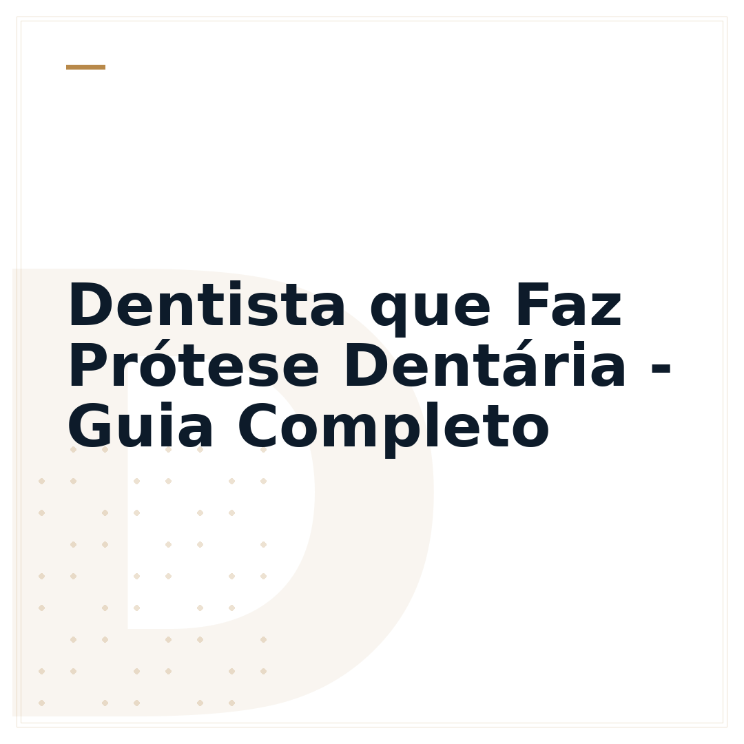 Dentista que Faz Prótese Dentária - Guia Completo