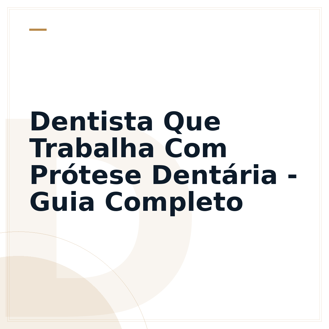 Dentista Que Trabalha Com Prótese Dentária - Guia Completo