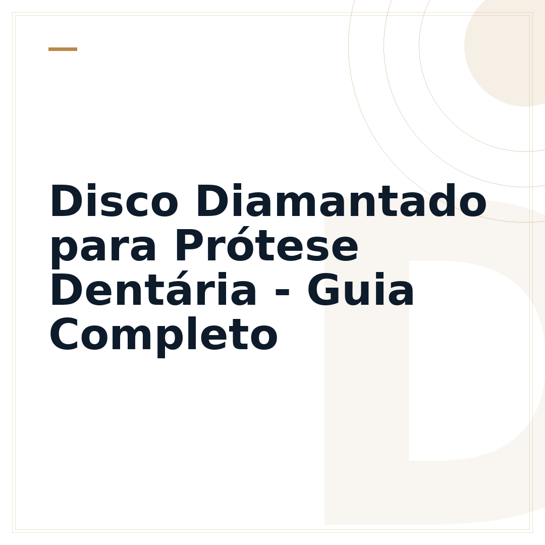 Disco Diamantado para Prótese Dentária - Guia Completo