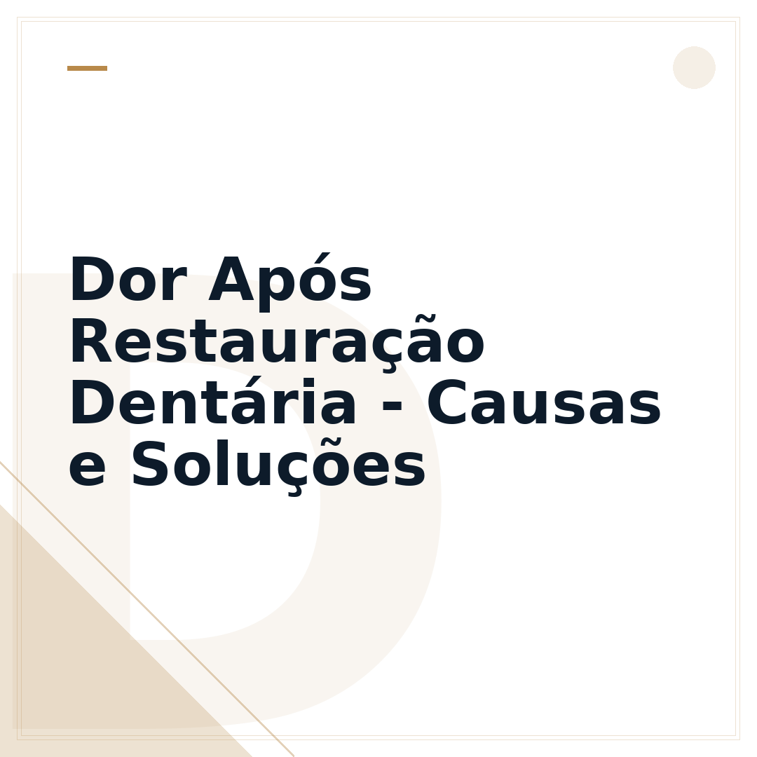 Dor Após Restauração Dentária - Causas e Soluções