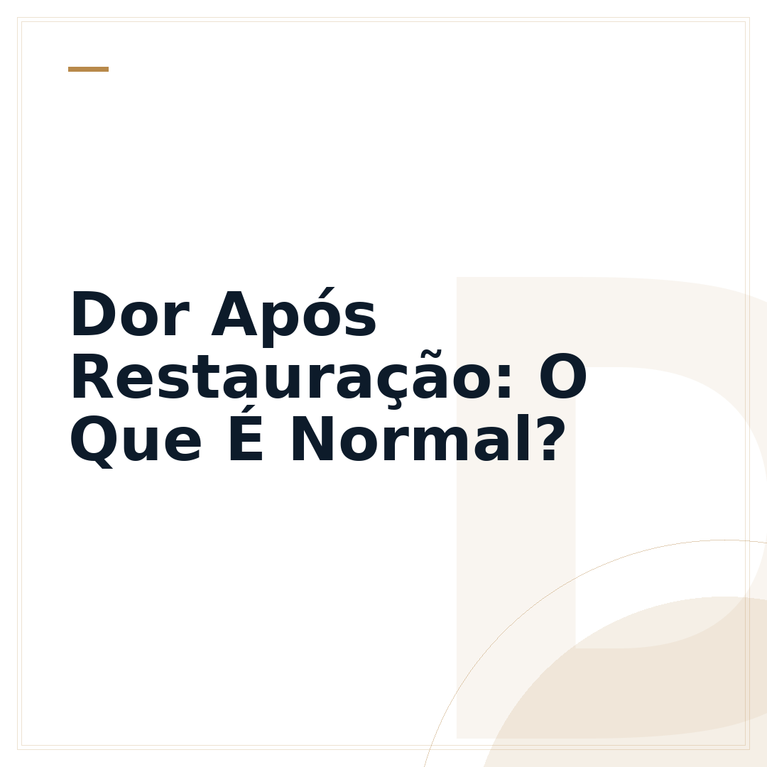 Dor Após Restauração: O Que É Normal?