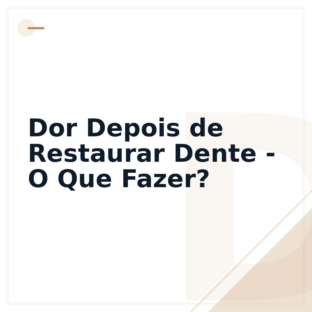 Dor Depois de Restaurar Dente - O Que Fazer?