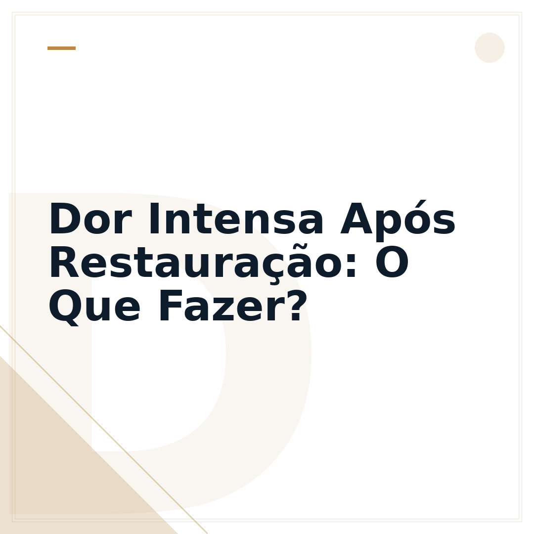 Dor Intensa Após Restauração: O Que Fazer?